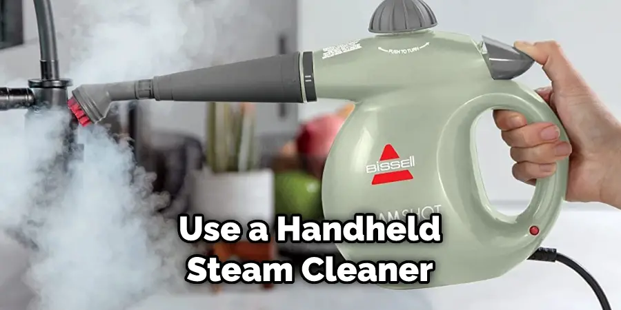 Use a Handheld Steam Cleaner