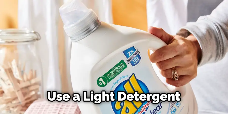 Use a Light Detergent