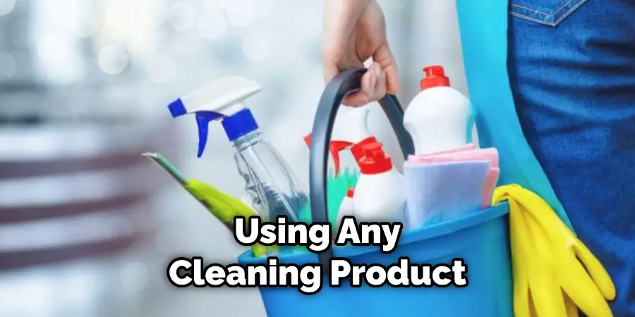Using Any Cleaning Product