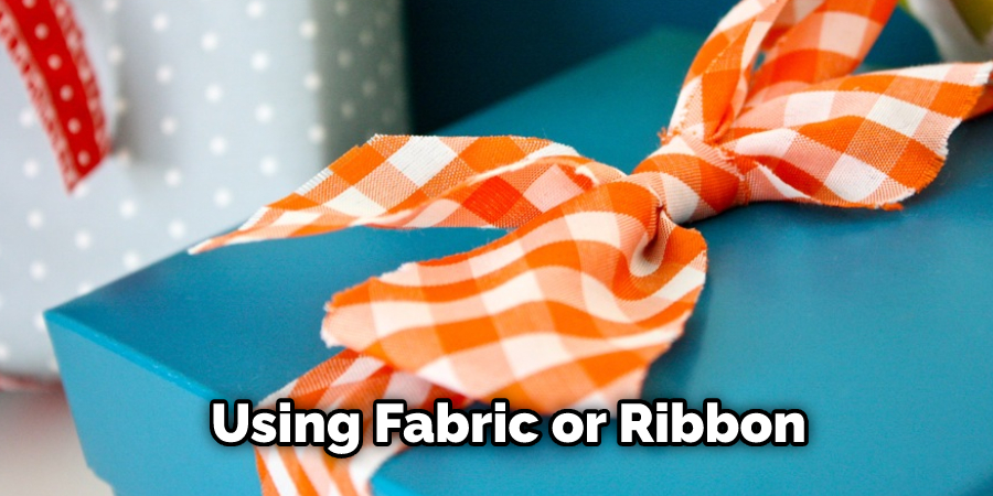 Using Fabric or Ribbon