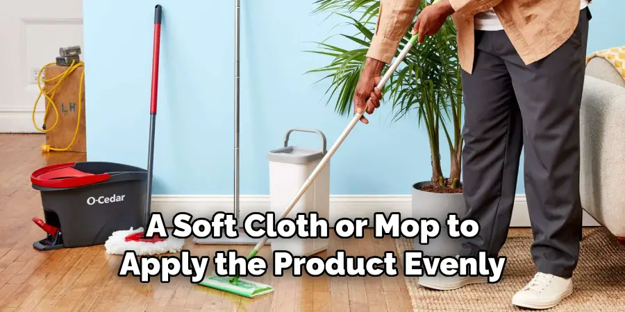 A Soft Cloth or Mop to Apply the Product Evenly