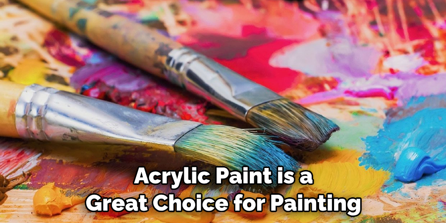 Acrylic Paint is a Great Choice for Painting