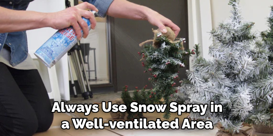 Always Use Snow Spray in a Well-ventilated Area