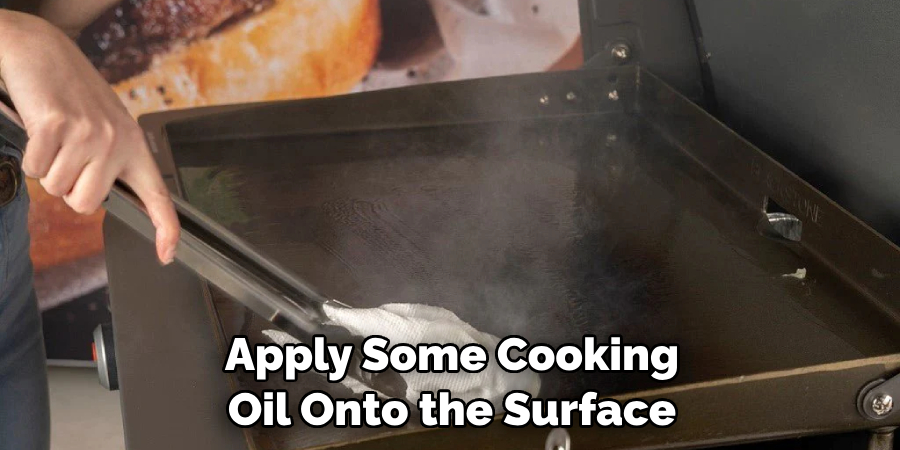 Apply Some Cooking Oil Onto the Surface
