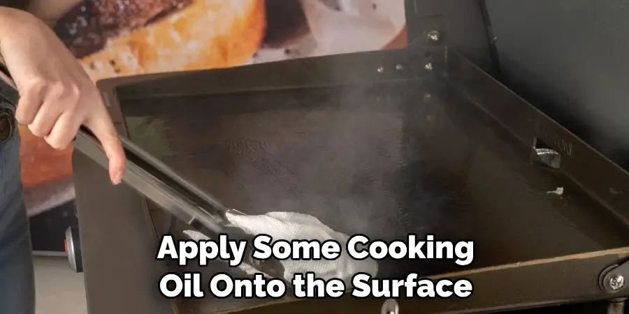 Apply Some Cooking Oil Onto the Surface