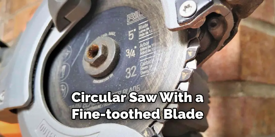 Circular Saw With a Fine-toothed Blade