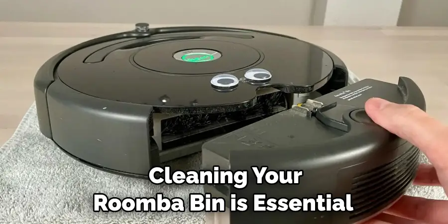 Cleaning Your 
Roomba Bin is Essential 