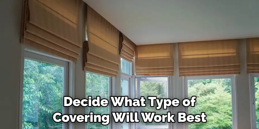 Decide What Type of Covering Will Work Best