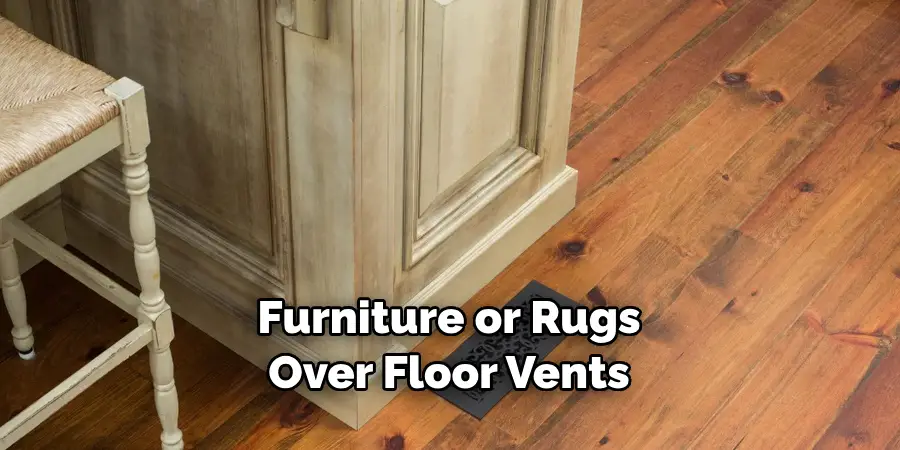 Furniture or Rugs Over Floor Vents