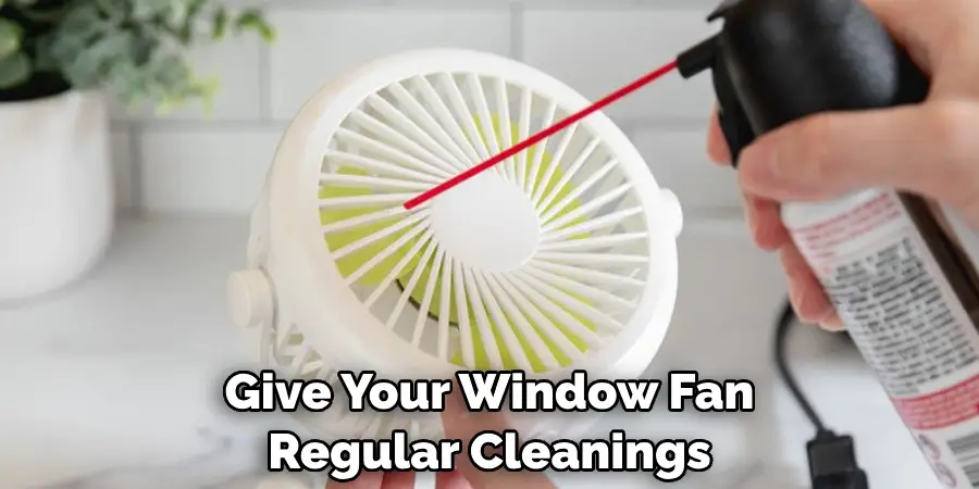 Give Your Window Fan Regular Cleanings