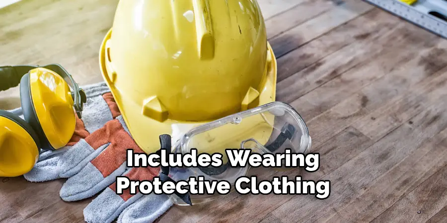 Includes Wearing Protective Clothing