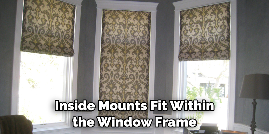 Inside Mounts Fit Within the Window Frame