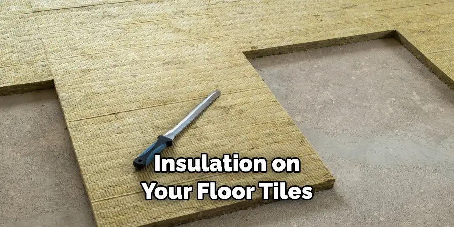 Insulation on Your Floor Tiles