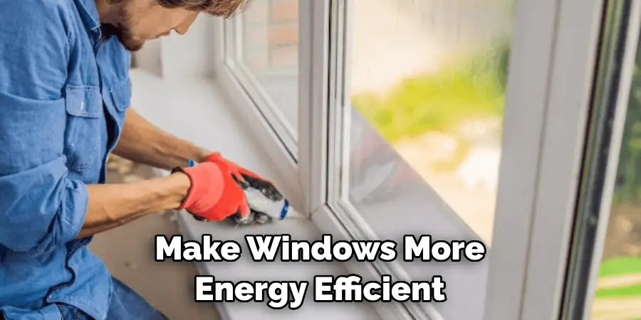 Make Windows More Energy Efficient