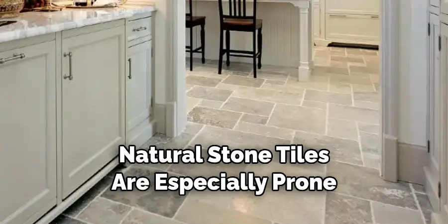 Natural Stone Tiles Are Especially Prone