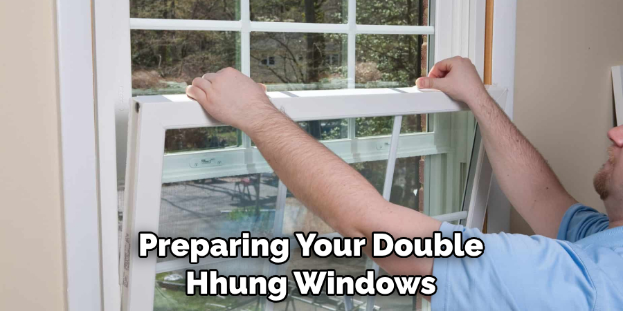 Preparing Your Double Hhung Windows