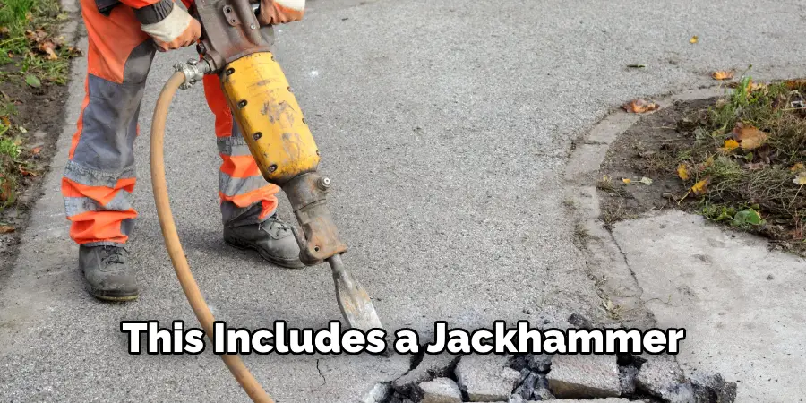 This Includes a Jackhammer