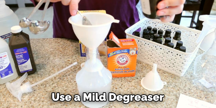 Use a Mild Degreaser