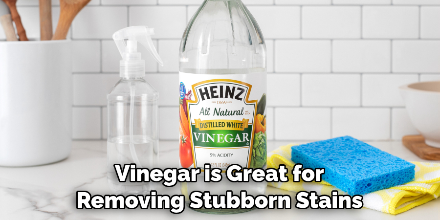 Vinegar is Great for Removing Stubborn Stains