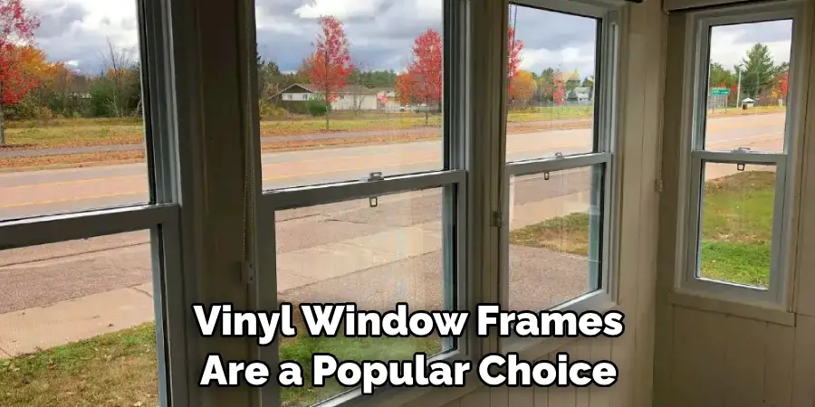 Vinyl Window Frames Are a Popular Choice