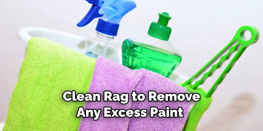 Clean Rag to Remove Any Excess Paint 