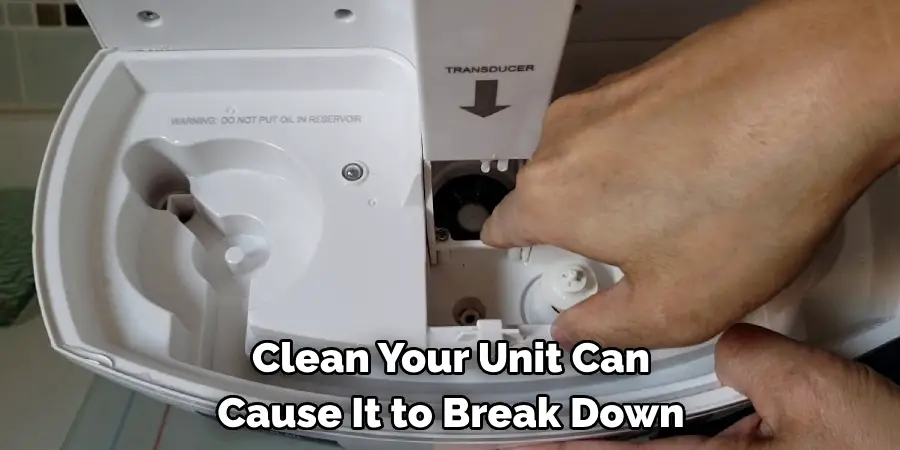 Clean Your Unit Can 
Cause It to Break Down