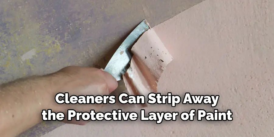 Cleaners Can Strip Away the Protective Layer of Paint