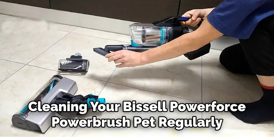 Cleaning Your Bissell Powerforce Powerbrush Pet Regularly