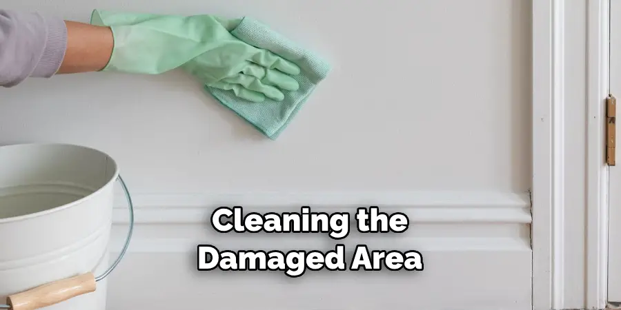 Cleaning the Damaged Area