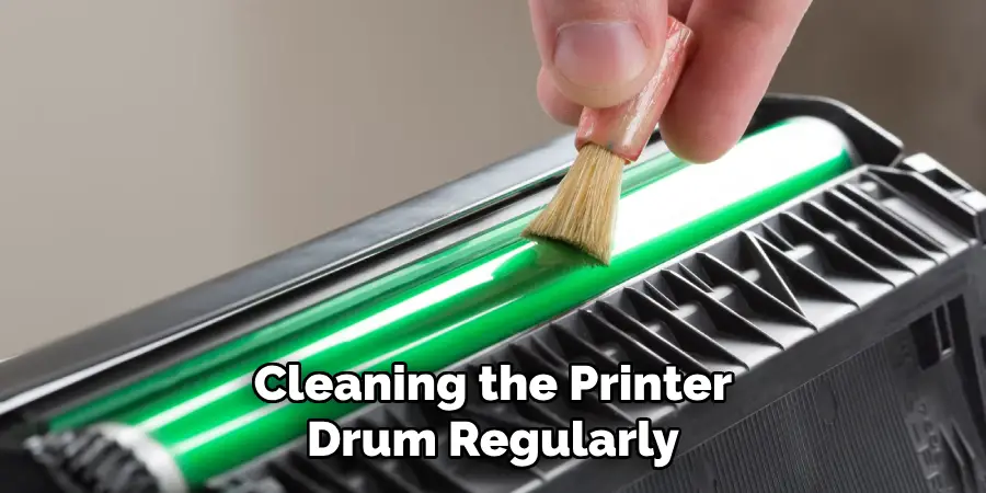 Cleaning the Printer Drum Regularly