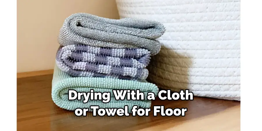 Drying With a Cloth or Towel for Floor