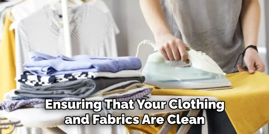 Ensuring That Your Clothing and Fabrics Are Clean