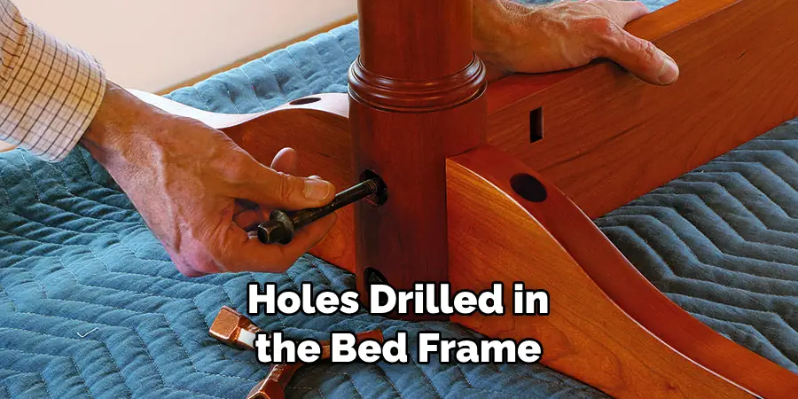 Holes Drilled in the Bed Frame