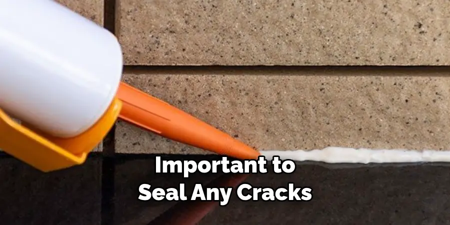 Important to Seal Any Cracks