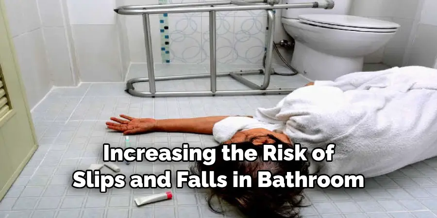 Increasing the Risk of Slips and Falls in Bathroom