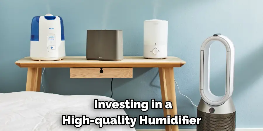  Investing in a 
High-quality Humidifier 