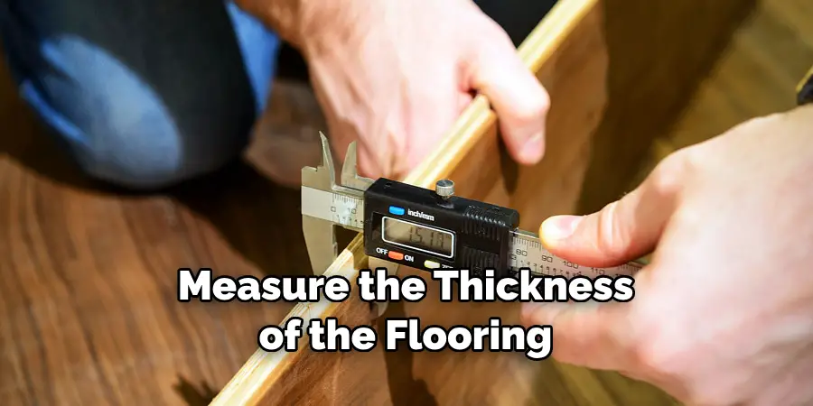 Measure the Thickness of the Flooring