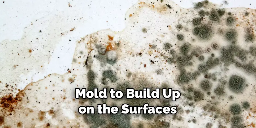 Mold to Build Up on the Surfaces