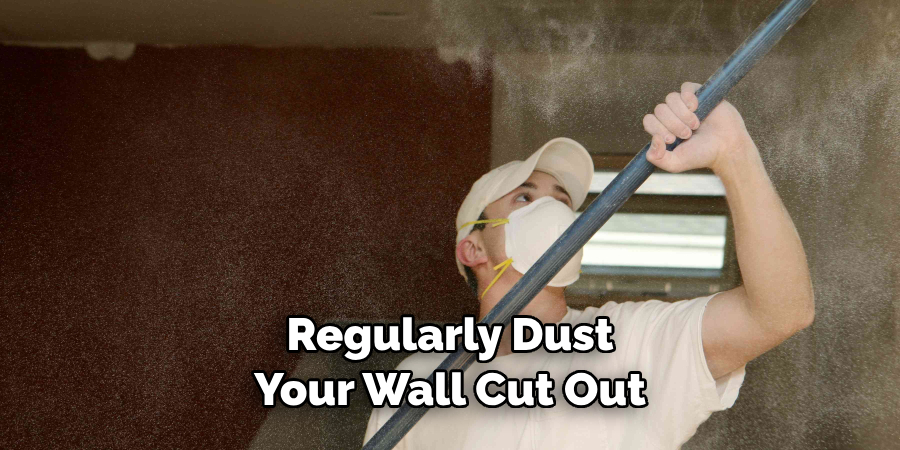 Regularly Dust Your Wall Cut Out