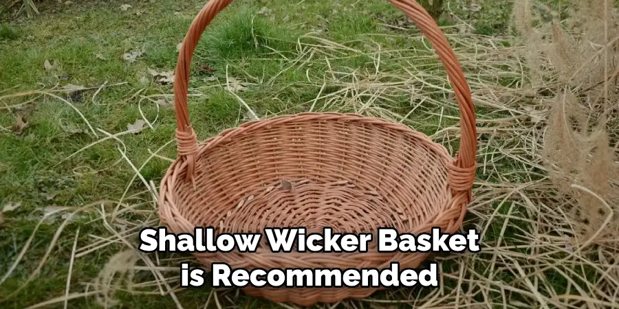 Shallow Wicker Basket is Recommended