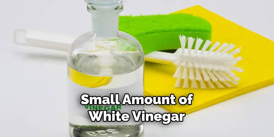 Small Amount of White Vinegar