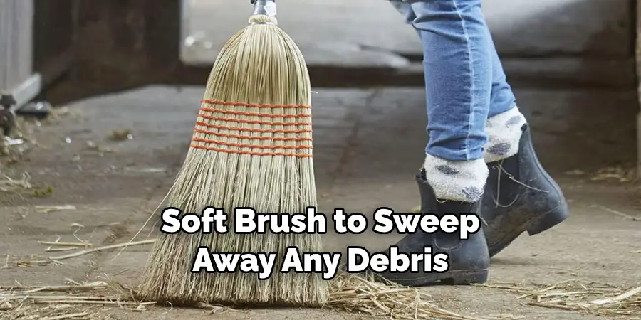 Soft Brush to Sweep Away Any Debris