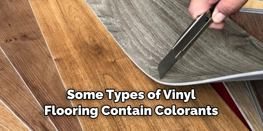 Some Types of Vinyl Flooring Contain Colorants