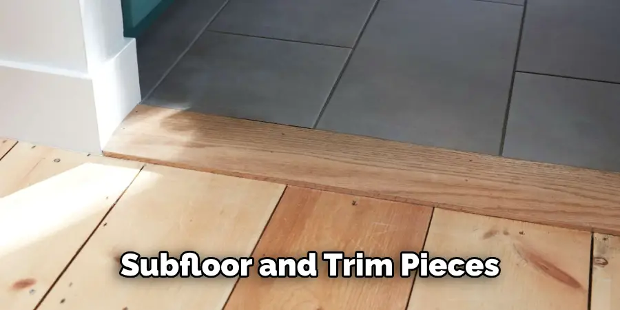 Subfloor and Trim Pieces