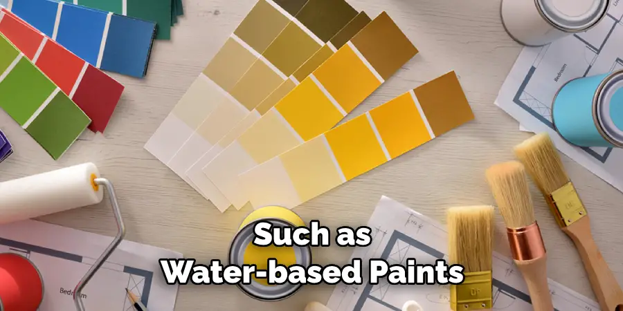 Such as Water-based Paints
