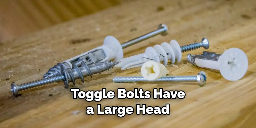 Toggle Bolts Have a Large Head