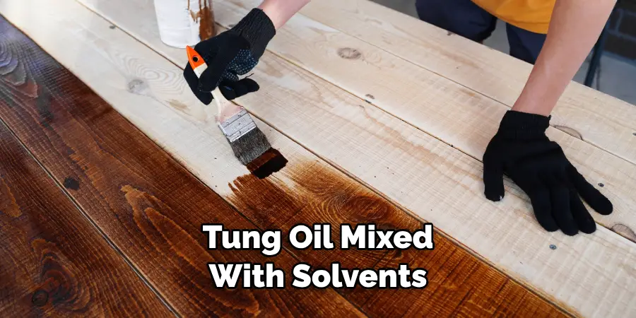 Tung Oil Mixed With Solvents