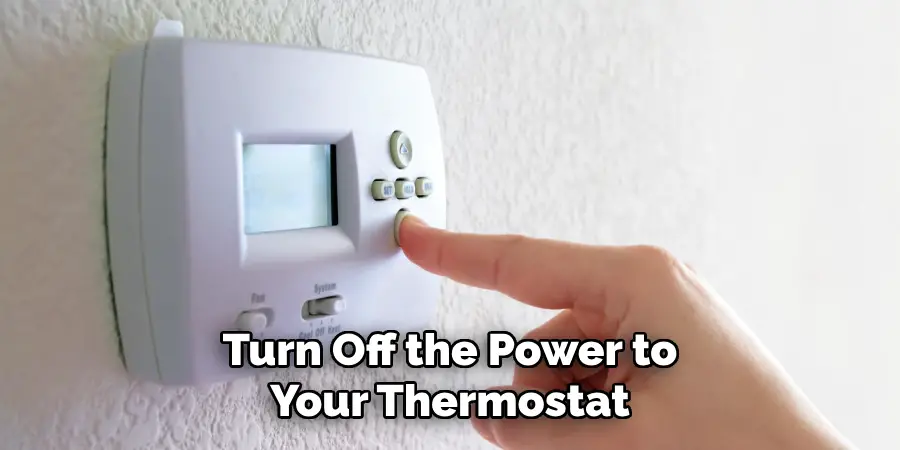 Turn Off the Power to Your Thermostat