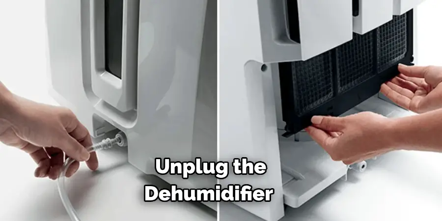 Unplug the Dehumidifier 