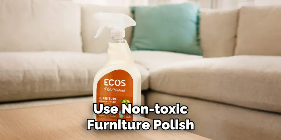 Use Non-toxic Furniture Polish